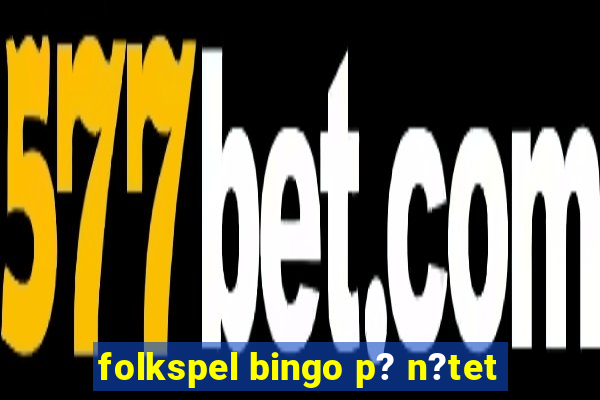 folkspel bingo p? n?tet