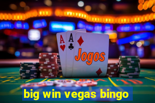 big win vegas bingo