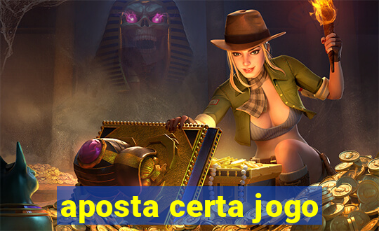 aposta certa jogo