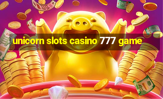 unicorn slots casino 777 game