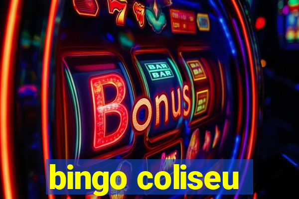 bingo coliseu