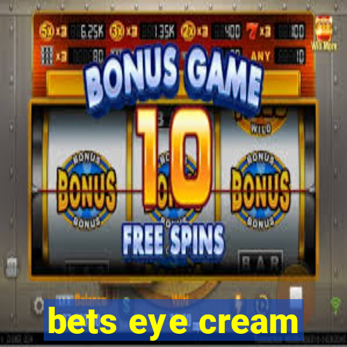 bets eye cream