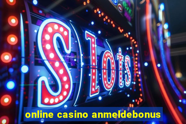 online casino anmeldebonus