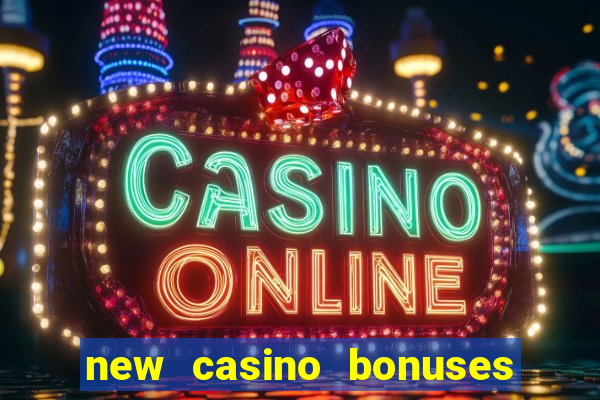 new casino bonuses no deposit