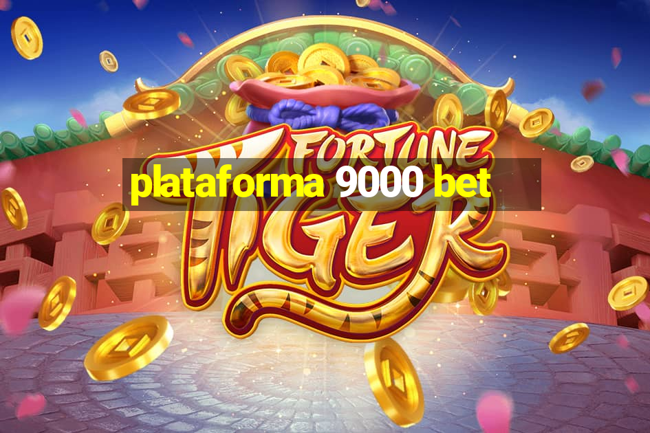 plataforma 9000 bet