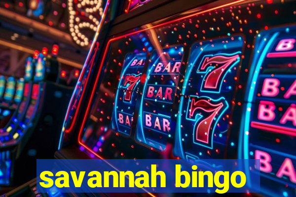 savannah bingo