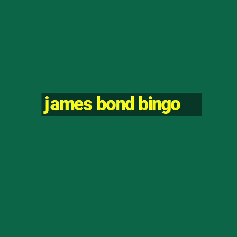 james bond bingo