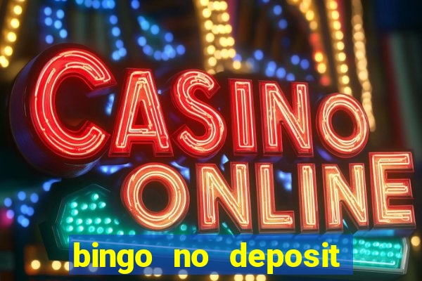 bingo no deposit win real money