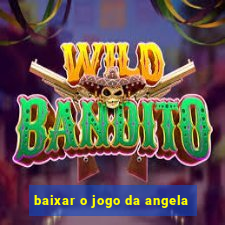 baixar o jogo da angela