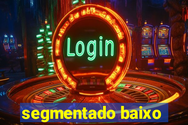 segmentado baixo