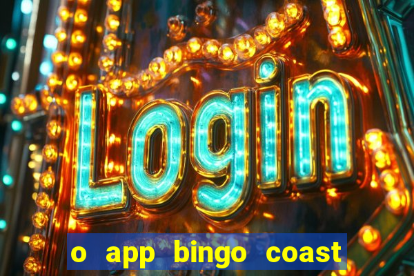 o app bingo coast paga mesmo