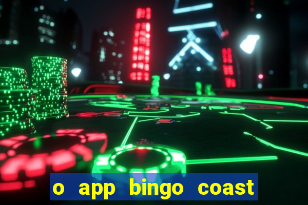 o app bingo coast paga mesmo