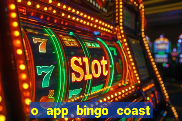 o app bingo coast paga mesmo