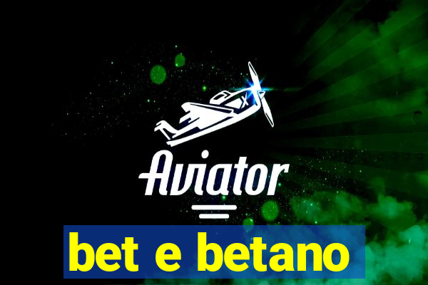 bet e betano