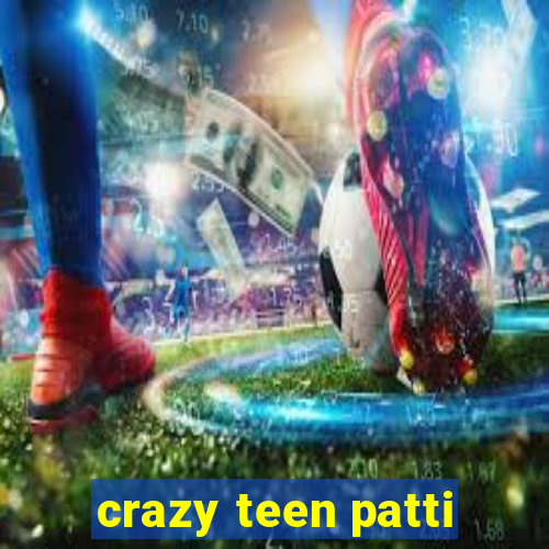 crazy teen patti