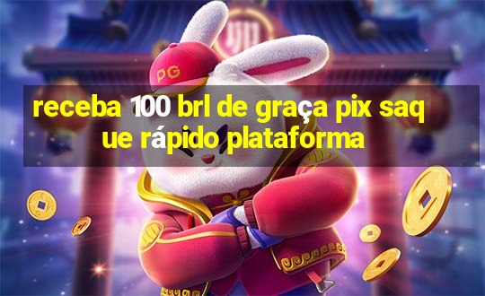 receba 100 brl de graça pix saque rápido plataforma