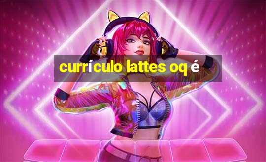 currículo lattes oq é