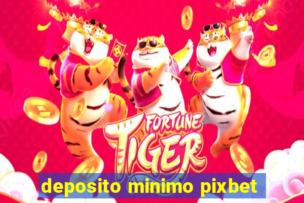 deposito minimo pixbet