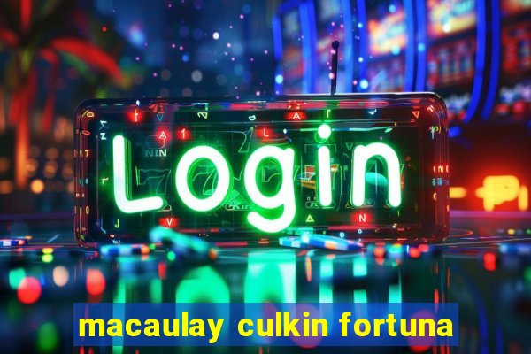 macaulay culkin fortuna