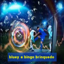 bluey e bingo brinquedo