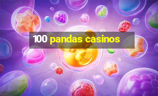 100 pandas casinos