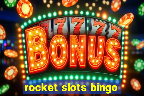 rocket slots bingo