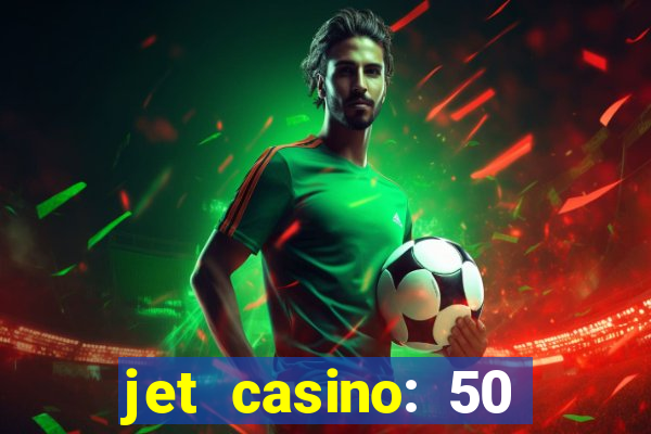 jet casino: 50 free spins