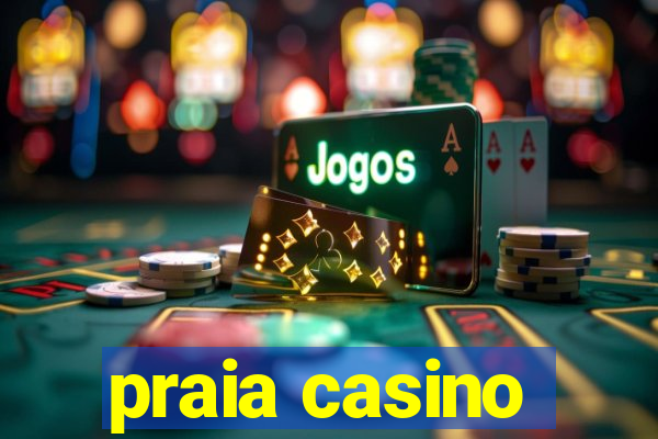 praia casino