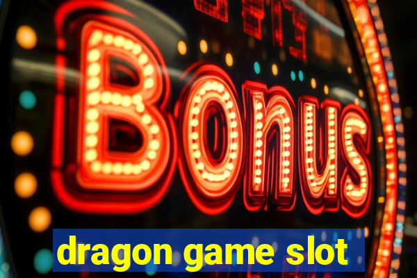 dragon game slot