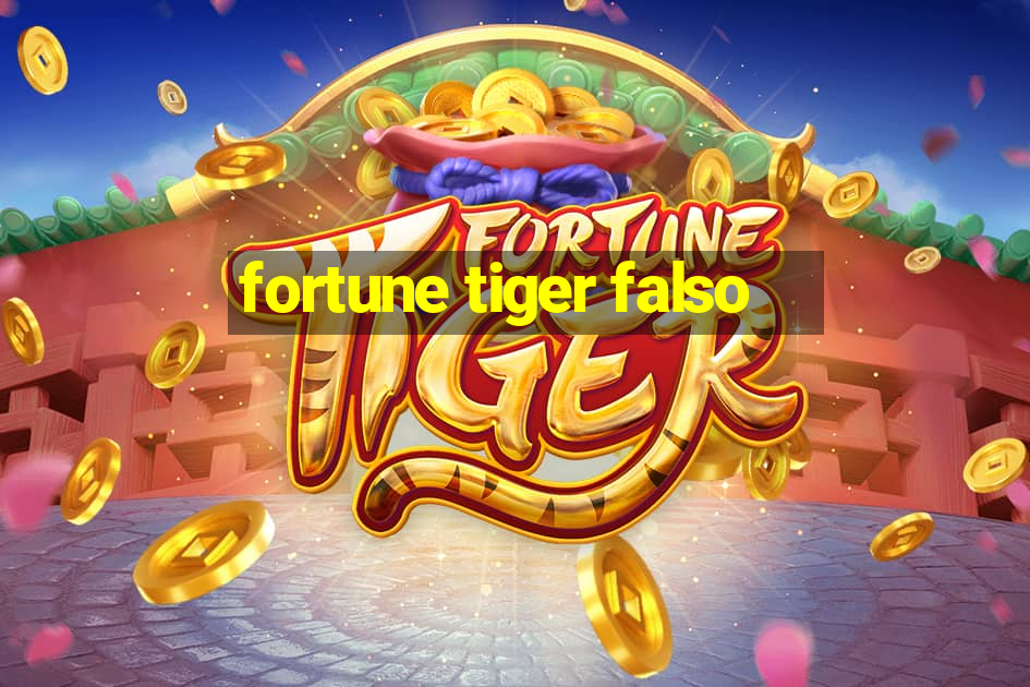 fortune tiger falso