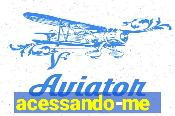 acessando-me