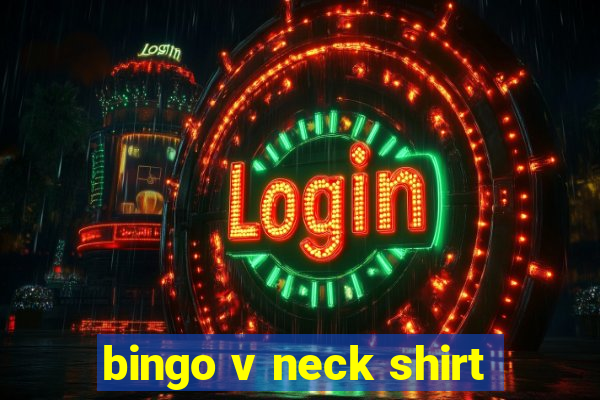 bingo v neck shirt