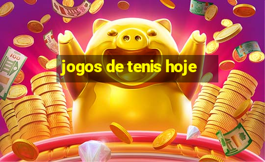 jogos de tenis hoje