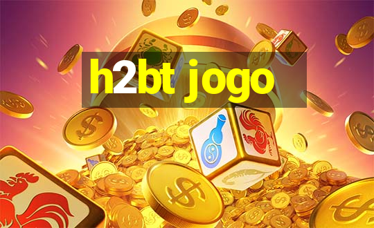 h2bt jogo