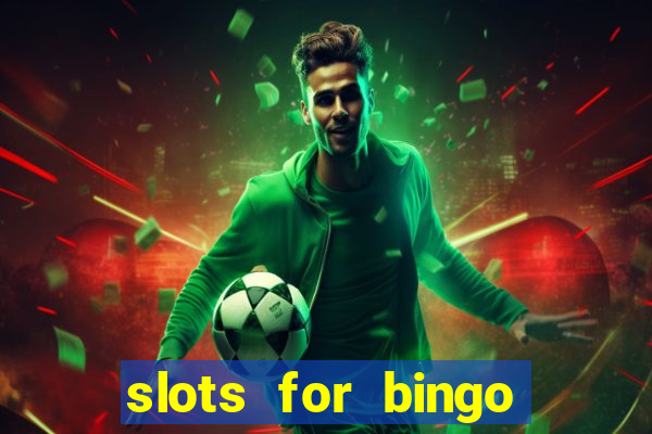 slots for bingo prova de pagamento