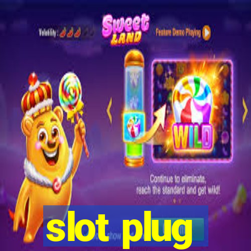 slot plug