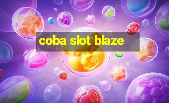 coba slot blaze