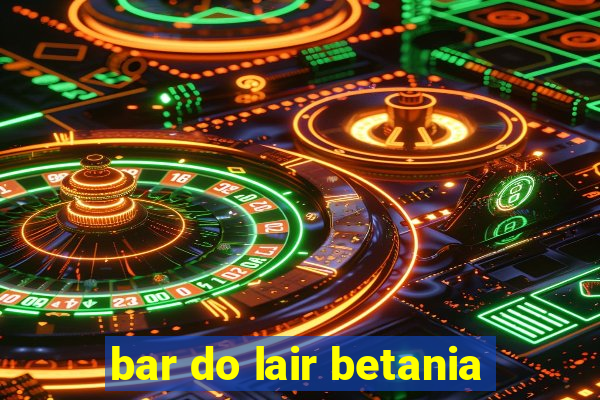 bar do lair betania