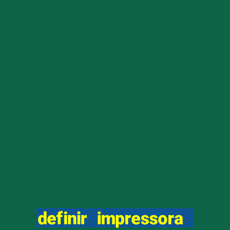 definir impressora padrão win11