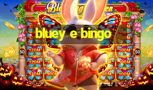 bluey e bingo