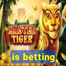 is betting