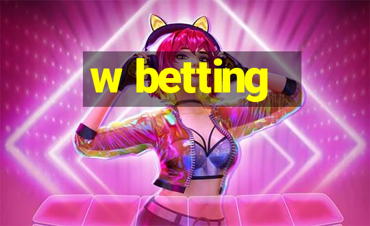 w betting