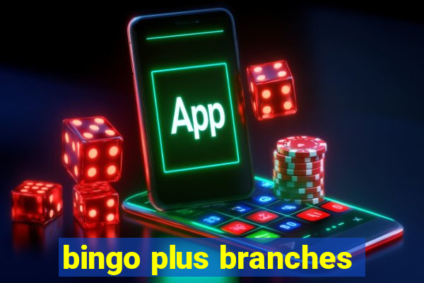 bingo plus branches