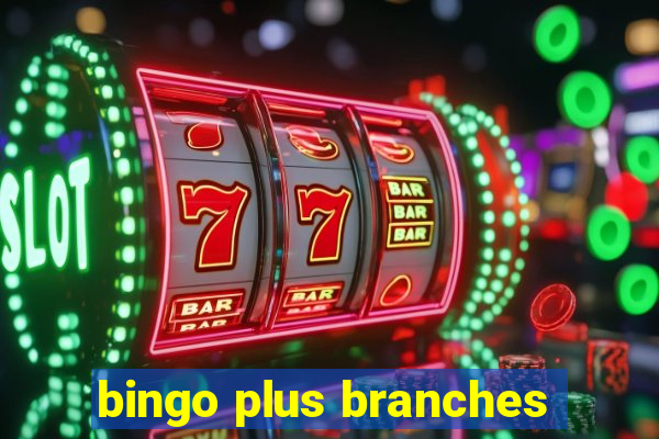 bingo plus branches