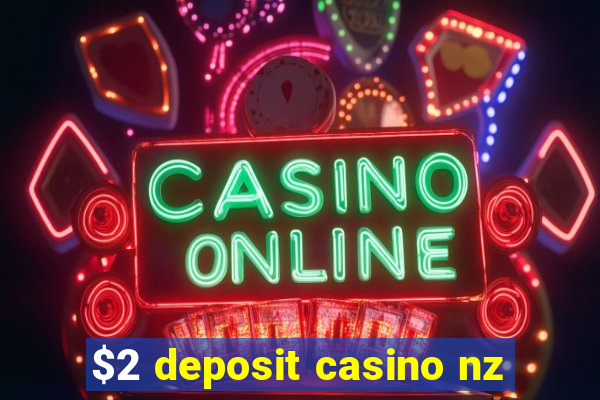 $2 deposit casino nz