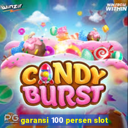 garansi 100 persen slot