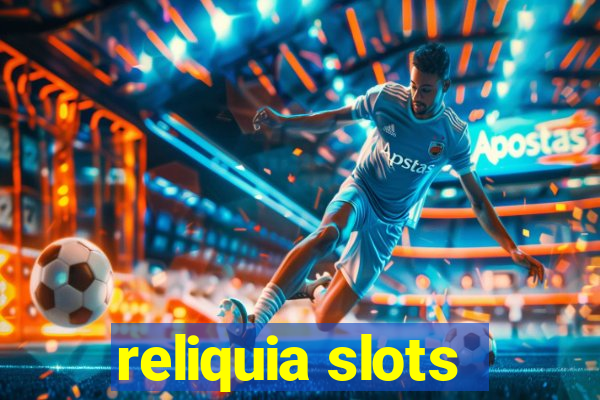 reliquia slots