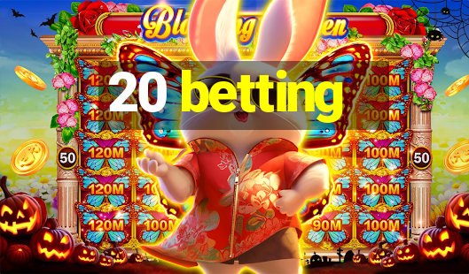 20 betting