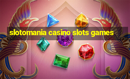 slotomania casino slots games