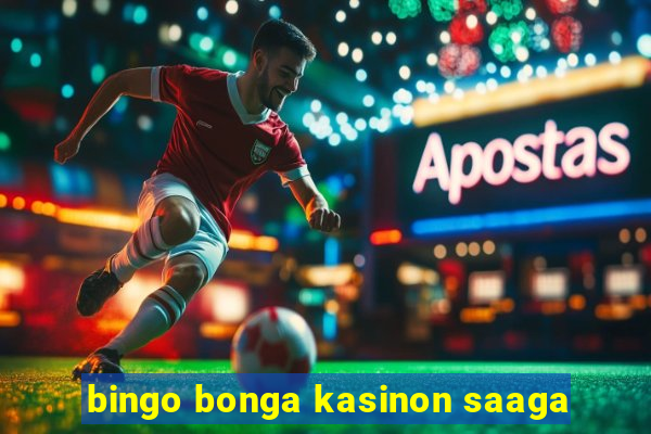 bingo bonga kasinon saaga